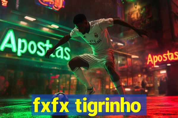 fxfx tigrinho